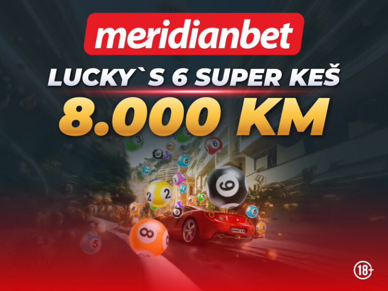SUPER KEŠ U MERIDIANU: Lucky’s 6 tiketi vode te do 8.000 KM